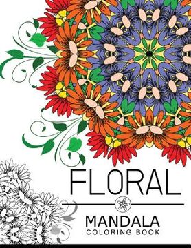portada Floral Mandala Coloring Book: Flower Coloring books for teens, flower coloring books for adults (en Inglés)