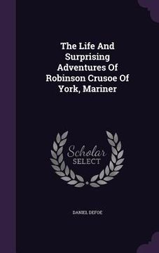 portada The Life And Surprising Adventures Of Robinson Crusoe Of York, Mariner (in English)