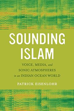 portada Sounding Islam: Voice, Media, and Sonic Atmospheres in an Indian Ocean World (en Inglés)