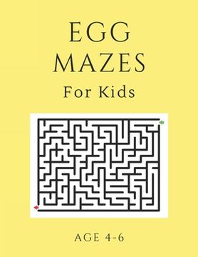 portada Egg Mazes For Kids Age 4-6: 40 Brain-bending Challenges, An Amazing Maze Activity Book for Kids, Best Maze Activity Book for Kids, Great for Devel (en Inglés)
