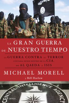 portada La Gran Guerra de Nuestro Tiempo: La Guerra Contra el Terror Contada Desde Dentro de la Cia, de al Qaeda a Isis (in Spanish)