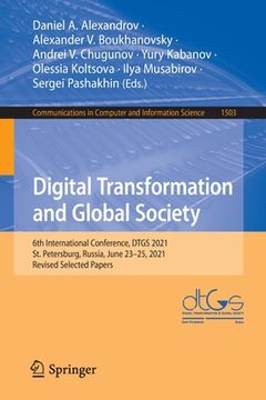 portada Digital Transformation and Global Society: 6th International Conference, Dtgs 2021, St. Petersburg, Russia, June 23-25, 2021, Revised Selected Papers (en Inglés)