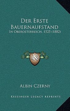 portada Der Erste Bauernaufstand: In Oberosterreich, 1525 (1882) (en Alemán)