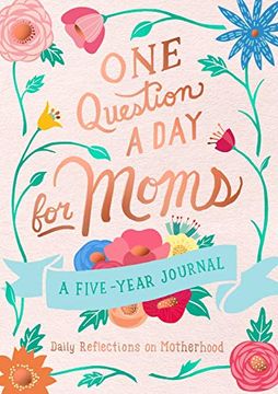portada One Question a day for Moms: Daily Reflections on Motherhood: A Five-Year Journal 