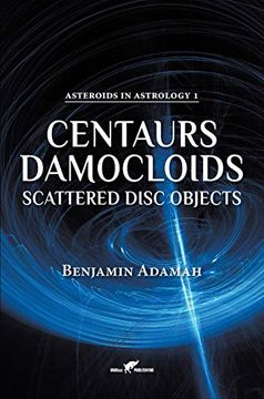 portada Centaurs, Damocloids & Scattered Disc Objects (Asteroids in Astrology) (libro en Inglés)