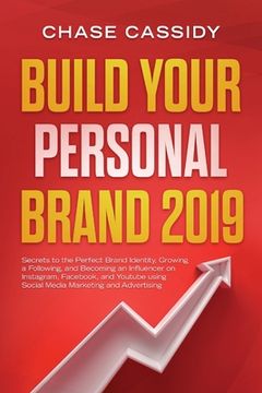 portada Build your Personal Brand 2019: Secrets to the Perfect Brand Identity, Growing a Following, and Becoming an Influencer on Instagram, Facebook, and You (en Inglés)