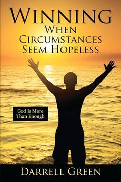 portada winning when circumstances seem hopeless: god is more than enough (en Inglés)