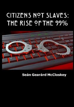 portada Citizens not Slaves: The Rise of the 99% (in English)