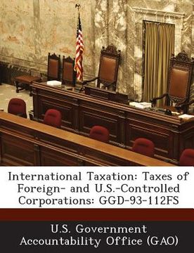 portada International Taxation: Taxes of Foreign- And U.S.-Controlled Corporations: Ggd-93-112fs (en Inglés)