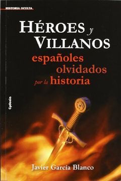 portada Heroes y villanos: Españoles olvidados ... (in Spanish)