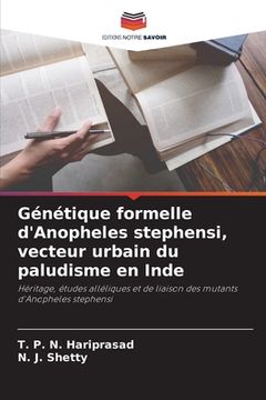 portada Génétique formelle d'Anopheles stephensi, vecteur urbain du paludisme en Inde (in French)