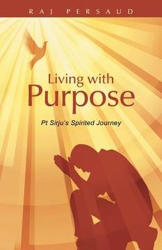 portada Living with Purpose: PT Sirju's Spirited Journey (en Inglés)