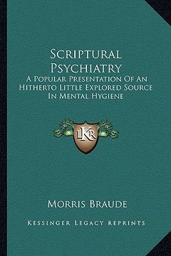 portada scriptural psychiatry: a popular presentation of an hitherto little explored source in mental hygiene (en Inglés)