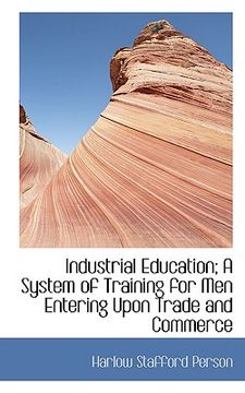 portada industrial education; a system of training for men entering upon trade and commerce