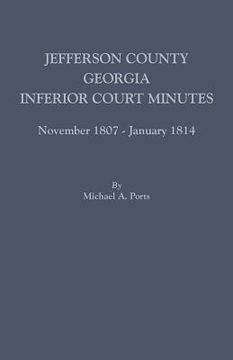 portada Jefferson County, Georgia, Inferior Court Minutes, November 1807-January 1814 (en Inglés)