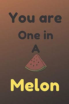 portada You are one in a Melon: Funny Melon Valentine's day Gift for Lovers, Wife, Husband, Bofriend or Girlfriend (en Inglés)