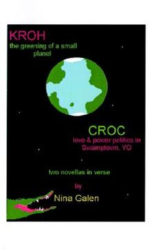 portada kroh/croc: the greening of a small planet/love and power politics in swamptown, yo (en Inglés)