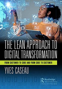 portada The Lean Approach to Digital Transformation: From Customer to Code and From Code to Customer (en Inglés)
