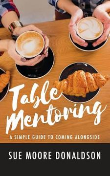 portada Table Mentoring: A Simple Guide to Coming Alongside (en Inglés)