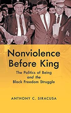 portada Nonviolence Before King: The Politics of Being and the Black Freedom Struggle (Justice, Power and Politics) (en Inglés)