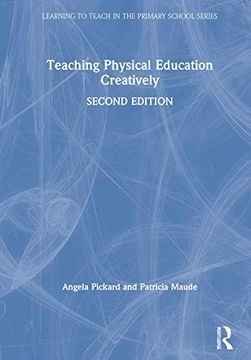 portada Teaching Physical Education Creatively (Learning to Teach in the Primary School Series) (en Inglés)