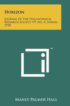 portada horizon: journal of the philosophical research society v9, no. 4, spring, 1950 (en Inglés)