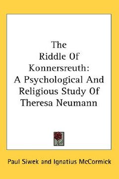 portada the riddle of konnersreuth: a psychological and religious study of theresa neumann (in English)
