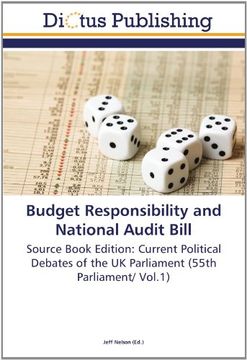 portada Budget Responsibility and National Audit Bill: Source Book Edition: Current Political Debates of the UK Parliament (55th Parliament/ Vol.1)