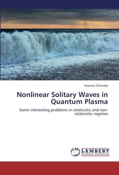 portada Nonlinear Solitary Waves in Quantum Plasma: Some interesting problems in relativistic and non-relativistic regimes