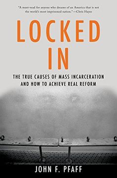 portada Locked In: The True Causes of Mass Incarceration—and How to Achieve Real Reform (en Inglés)