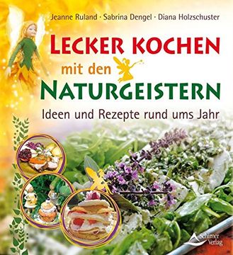 portada Lecker Kochen mit den Naturgeistern: Ideen und Rezepte Rund ums Jahr (in German)