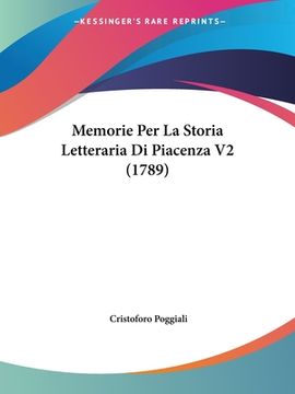 portada Memorie Per La Storia Letteraria Di Piacenza V2 (1789) (en Italiano)