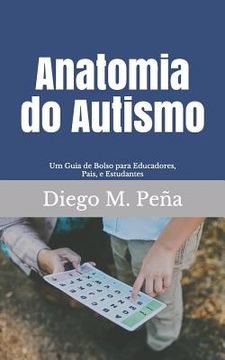 portada Anatomia do Autismo: Um Guia de Bolso para Educadores, Pais e Estudantes (en Portugués)