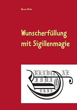 portada Wunscherfüllung mit Sigillenmagie: Ein Praxisbuch der Sigillenmagie mit Zahlreichen Fertigen Sigillen (in German)