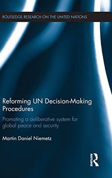 portada Reforming un Decision-Making Procedures: Promoting a Deliberative System for Global Peace and Security (Routledge Research on the United Nations (Un)) (in English)