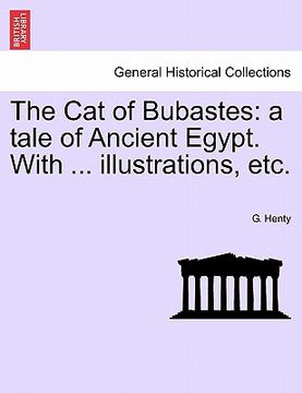 portada the cat of bubastes: a tale of ancient egypt. with ... illustrations, etc. (en Inglés)