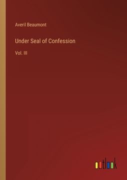 portada Under Seal of Confession: Vol. III (in English)