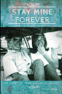 portada Stay Mine Forever....Letters From Nam: The Story of Tony and Clellie Jolley (in English)