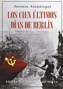 portada Los Cien ÃºLtimos Dã­As de Berlã­N (Biblioteca de Historia) (in Spanish)