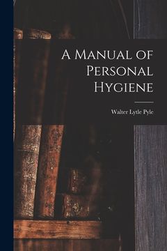portada A Manual of Personal Hygiene (en Inglés)