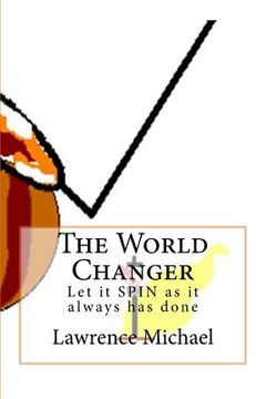 portada The World Changer: Let it Spin as it always has done (en Inglés)
