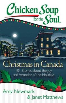 portada Chicken Soup for the Soul: Christmas in Canada: 101 Stories about the Joy and Wonder of the Holidays (en Inglés)