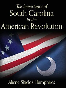 portada The Importance of South Carolina in the American Revolution (en Inglés)