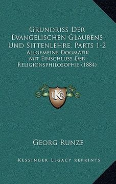 portada Grundriss Der Evangelischen Glaubens Und Sittenlehre, Parts 1-2: Allgemeine Dogmatik Mit Einschluss Der Religionsphilosophie (1884) (en Alemán)