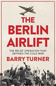 portada The Berlin Airlift: A new History of the Cold War's Decisive Relief Operation (en Inglés)