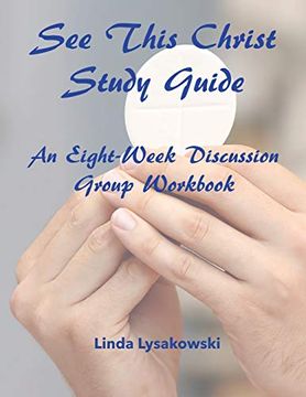 portada See This Christ Study Guide: An Eight-Week Discussion Group Workbook (in English)