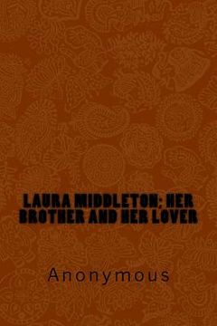 portada Laura Middleton; Her Brother and Her Lover (en Inglés)