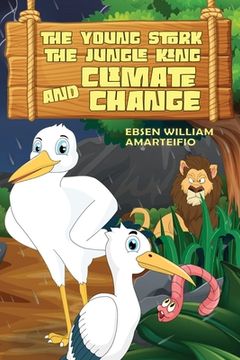 portada The Young Stork, the Jungle King and the Climate Change (en Inglés)