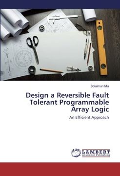 Libro Design A Reversible Fault Tolerant Programmable Array Logic: An ...