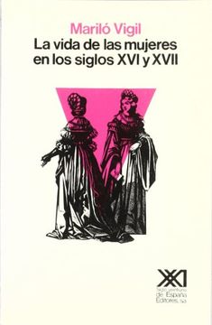 la vida de las mujeres en los siglos xvi y xvii
